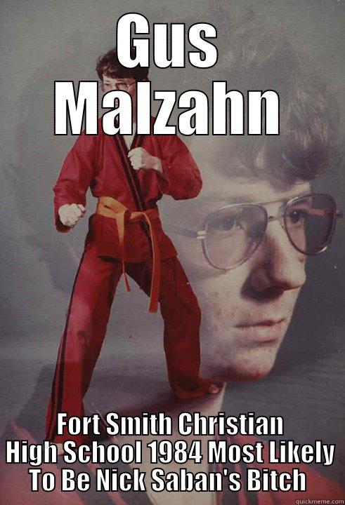 GUS MALZAHN FORT SMITH CHRISTIAN HIGH SCHOOL 1984 MOST LIKELY TO BE NICK SABAN'S BITCH  Karate Kyle