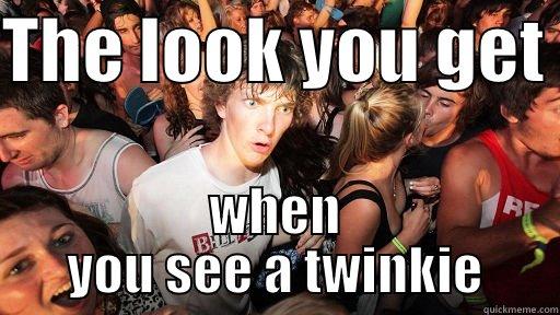 THE LOOK YOU GET  WHEN YOU SEE A TWINKIE Sudden Clarity Clarence