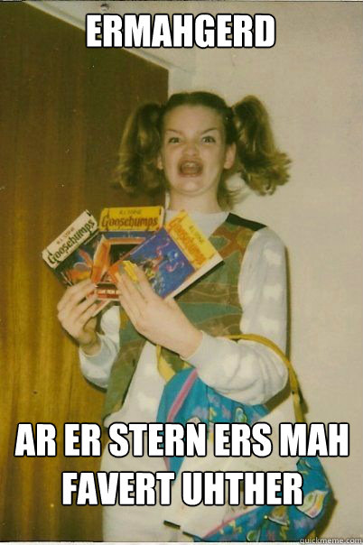 ermahgerd Ar Er Stern ers mah favert uhther  BERKS