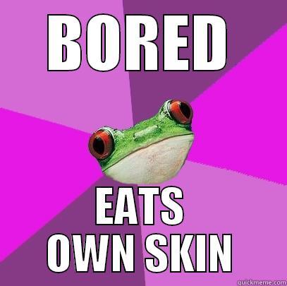 BORED EATS OWN SKIN Foul Bachelorette Frog