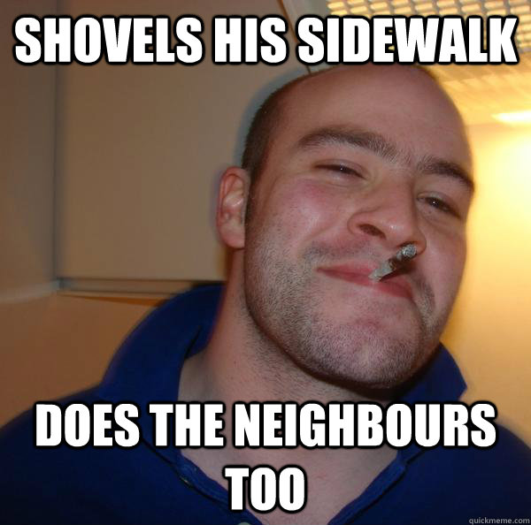 Shovels his sidewalk Does the Neighbours too - Shovels his sidewalk Does the Neighbours too  Misc