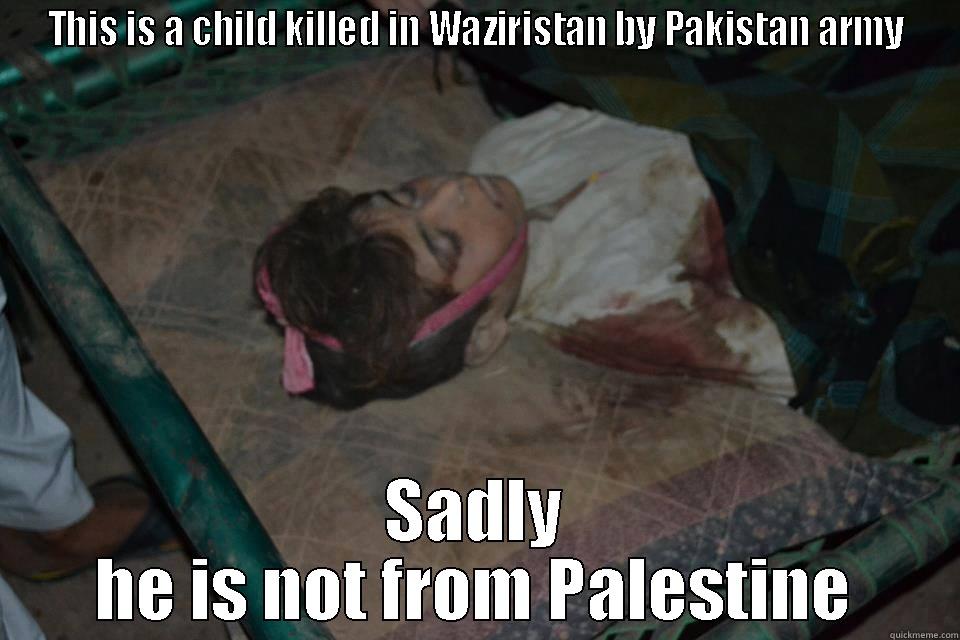 fuckting tit hahaah - THIS IS A CHILD KILLED IN WAZIRISTAN BY PAKISTAN ARMY SADLY HE IS NOT FROM PALESTINE Misc