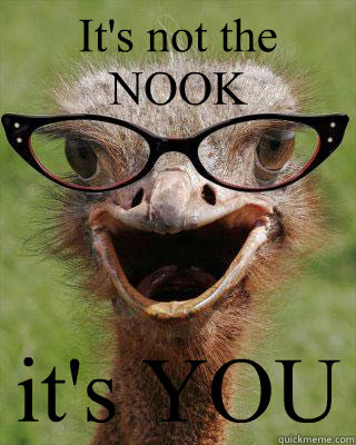 It's not the NOOK it's YOU  Judgmental Bookseller Ostrich