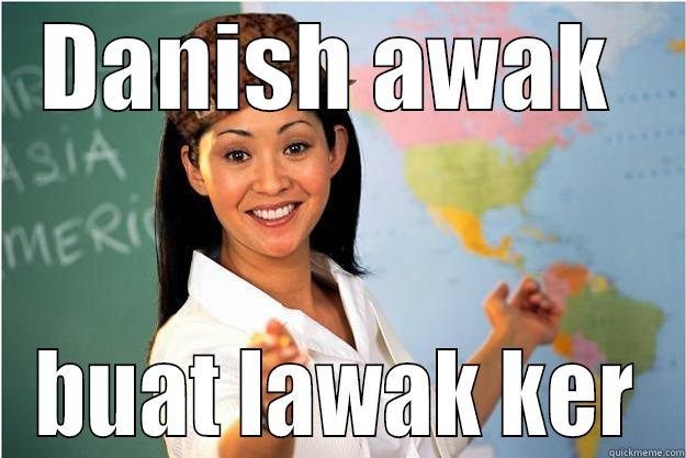 DANISH AWAK  BUAT LAWAK KER Scumbag Teacher