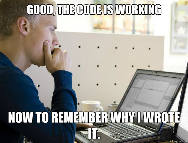 Good, the code is working now to remember why I wrote it.  Programmer