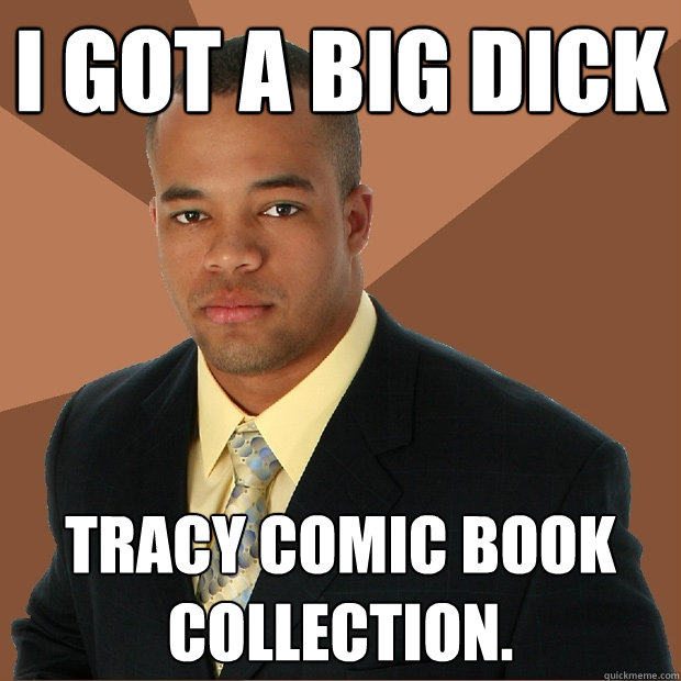 I GOT A BIG DICK Tracy comic book collection.  Successful Black Man