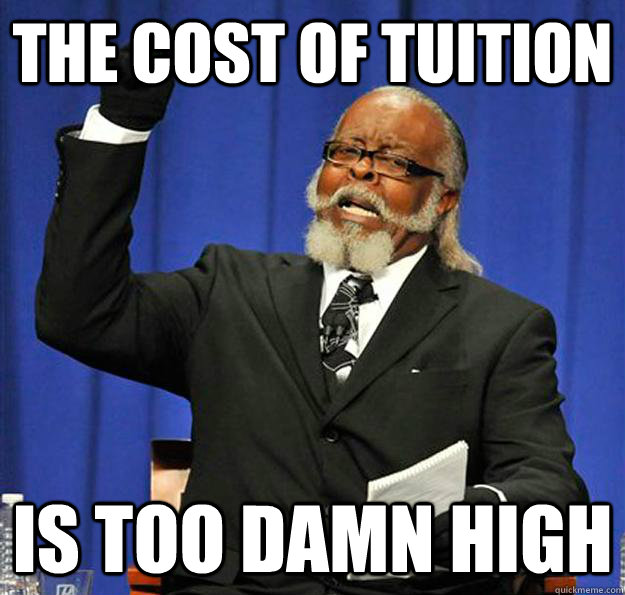 The cost of tuition Is too damn high  Jimmy McMillan