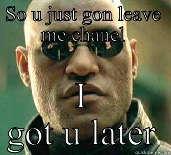 When you think bae goin to sleep - SO U JUST GON LEAVE ME CHANEL I GOT U LATER Matrix Morpheus