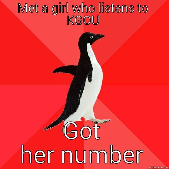 MET A GIRL WHO LISTENS TO KGOU GOT HER NUMBER Socially Awesome Penguin