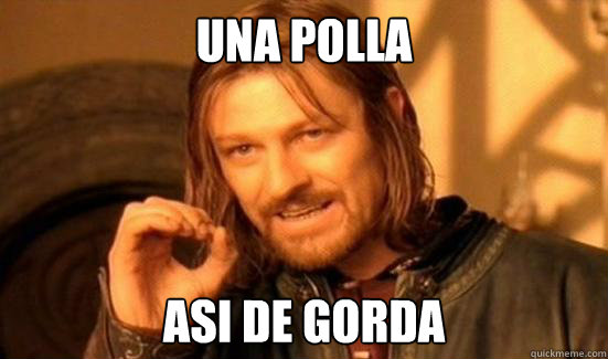 Una polla asi de gorda  Boromir