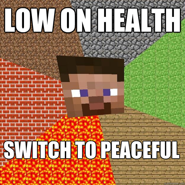 Low on health Switch to peaceful - Low on health Switch to peaceful  Minecraft