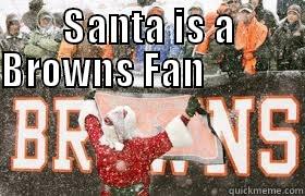 SANTA IS A BROWNS FAN                       Misc