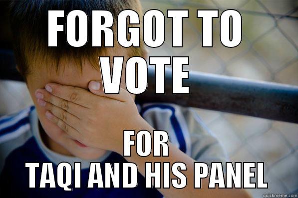 FORGOT TO VOTE FOR TAQI AND HIS PANEL Confession kid