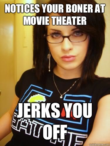 Notices your boner at movie theater Jerks you off  Cool Chick Carol