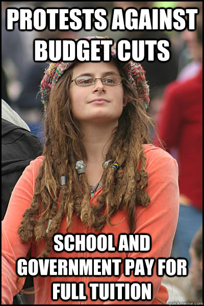 protests against budget cuts school and government pay for full tuition  College Liberal