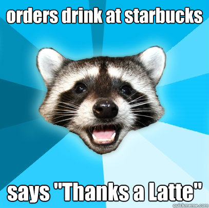 orders drink at starbucks says 