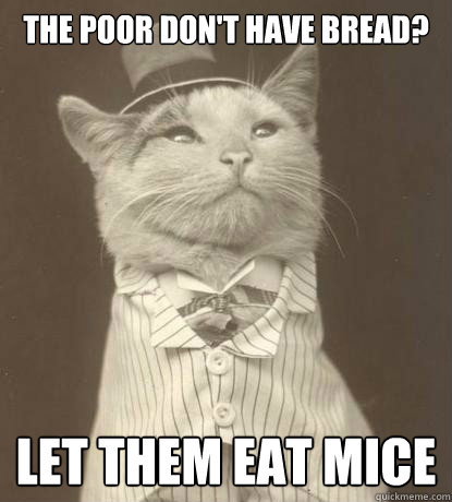 The poor Don't Have Bread?  Let them eat mice  Aristocat