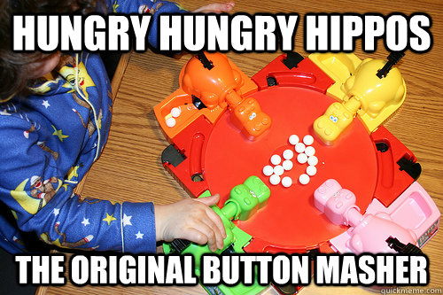 Hungry hungry Hippos The Original button masher - Hungry hungry Hippos The Original button masher  Meme