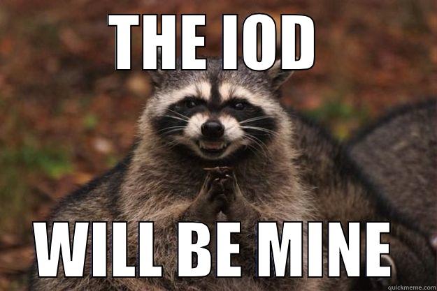 THE IOD WILL BE MINE Evil Plotting Raccoon