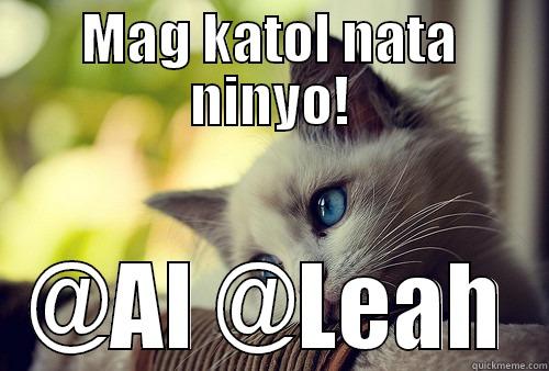 baygon pa - MAG KATOL NATA NINYO! @AL @LEAH First World Problems Cat