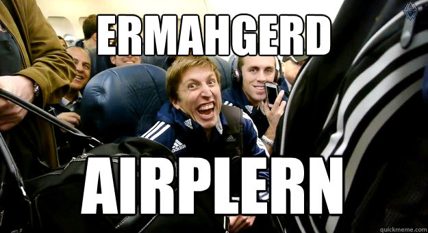 ermahgerd airplern  