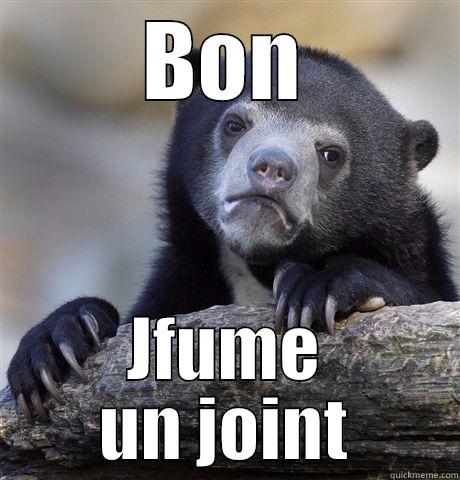 BON JFUME UN JOINT Confession Bear