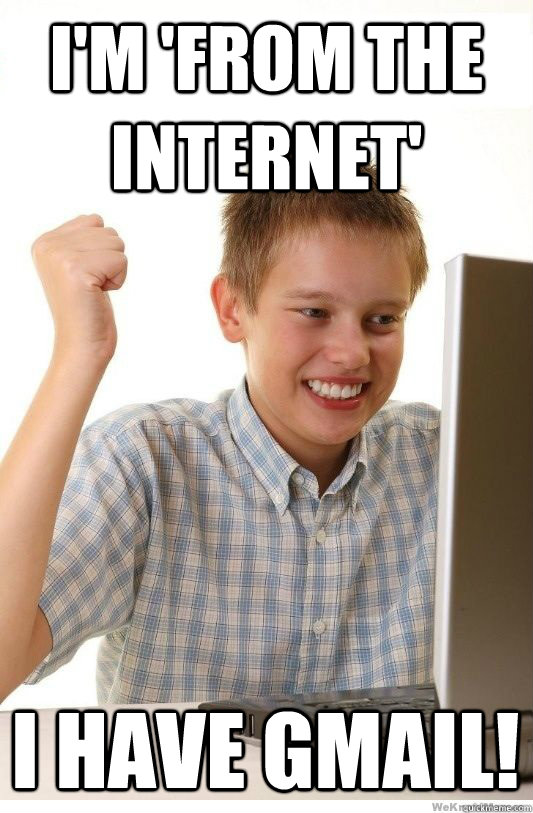 I'm 'from the internet' I have Gmail!  First Day On Internet Kid