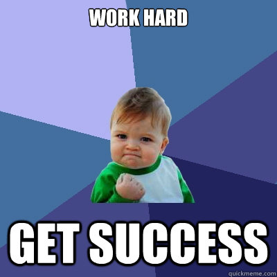 Work hard Get Success - Work hard Get Success  Success Kid