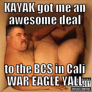 KAYAK GOT ME AN AWESOME DEAL TO THE BCS IN CALI WAR EAGLE YALL Misc