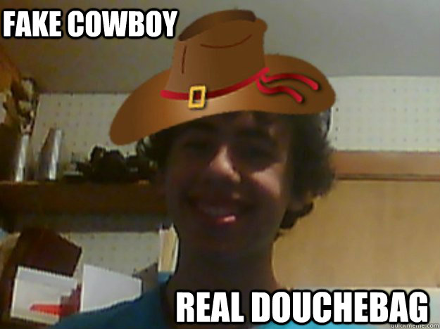 Fake Cowboy Real Douchebag - Fake Cowboy Real Douchebag  Misc