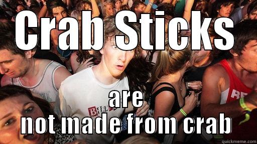 Crab Stick - CRAB STICKS ARE NOT MADE FROM CRAB Sudden Clarity Clarence