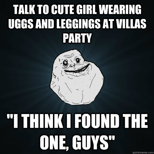 Talk to cute girl wearing Uggs and leggings at Villas party 