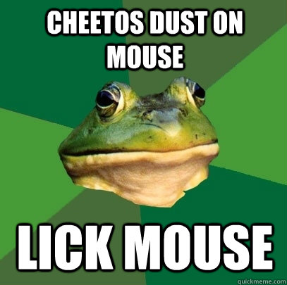 Cheetos dust on mouse lick mouse  Foul Bachelor Frog