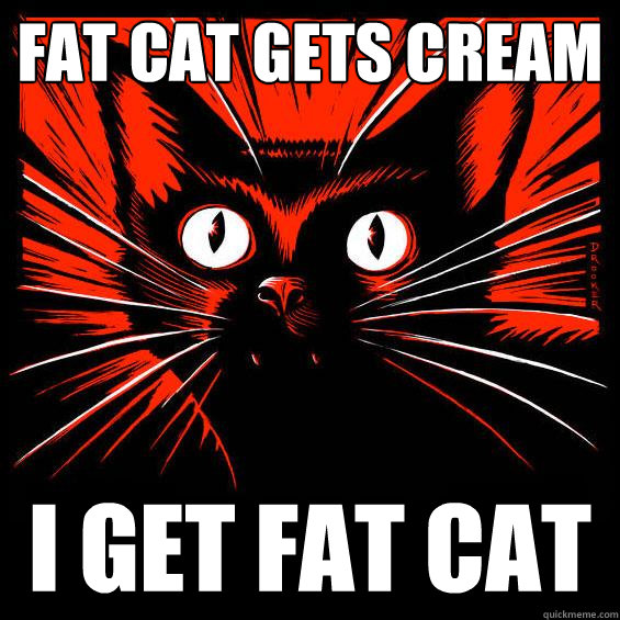 Fat Cat gets cream I get Fat Cat - Fat Cat gets cream I get Fat Cat  Sabocat