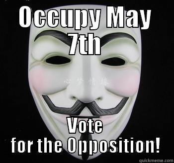 OCCUPY MAY 7TH VOTE FOR THE OPPOSITION! Misc