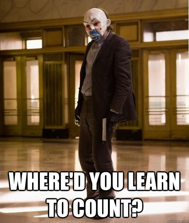  Where'd you learn to count? -  Where'd you learn to count?  Misc