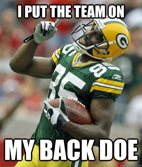 I Put the team ON MY BACK DOE - I Put the team ON MY BACK DOE  Greg Jennings