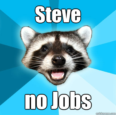 Steve no Jobs  Lame Pun Coon