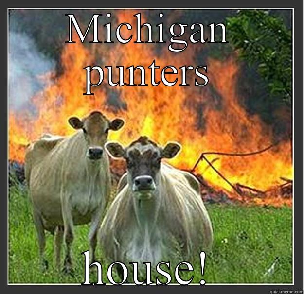 MICHIGAN PUNTERS HOUSE! Evil cows