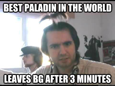 Best Paladin in the world Leaves bg after 3 minutes - Best Paladin in the world Leaves bg after 3 minutes  Athenes meme