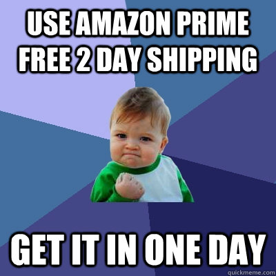 Use Amazon Prime Free 2 Day Shipping Get it in one Day  Success Kid