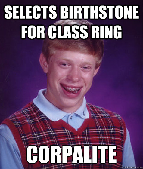 selects birthstone for class ring corpalite - selects birthstone for class ring corpalite  Bad Luck Brian
