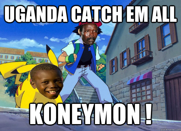 UGANDA CATCH EM ALL KONEYMON !  Kony