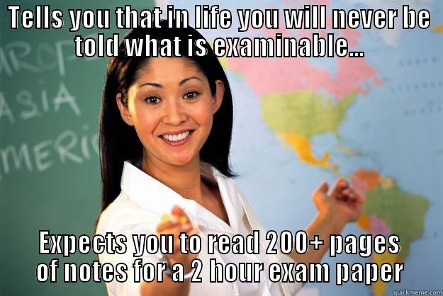 Exam Preparation Advice from a teacher at their best - TELLS YOU THAT IN LIFE YOU WILL NEVER BE TOLD WHAT IS EXAMINABLE... EXPECTS YOU TO READ 200+ PAGES OF NOTES FOR A 2 HOUR EXAM PAPER Unhelpful High School Teacher