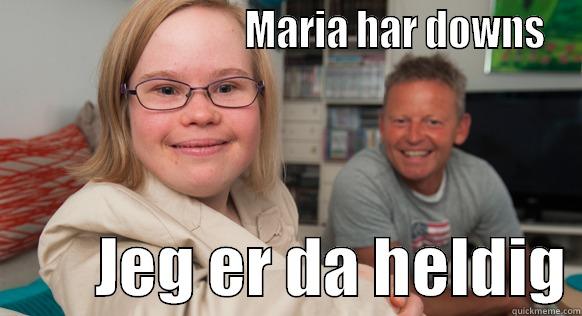 Bubber elsker downs -                              MARIA HAR DOWNS         JEG ER DA HELDIG Misc