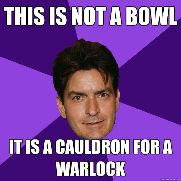 This is not a bowl It is a cauldron for a warlock  Clean Sheen