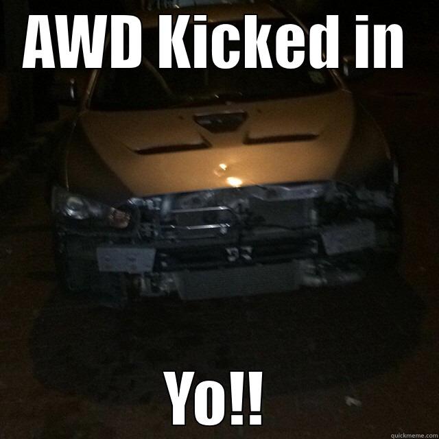 Evo drivers be like - AWD KICKED IN YO!! Misc