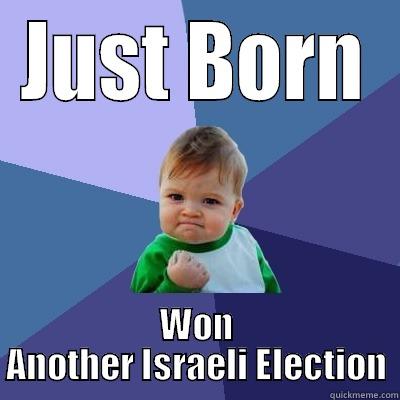 JUST BORN WON ANOTHER ISRAELI ELECTION Success Kid