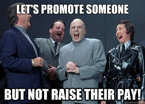 Let's promote someone But not raise their pay! - Let's promote someone But not raise their pay!  Dr Evil and minions