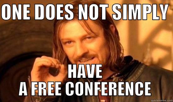 FUNDING NYCI TIMES - ONE DOES NOT SIMPLY  HAVE A FREE CONFERENCE Boromir